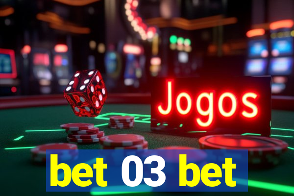 bet 03 bet